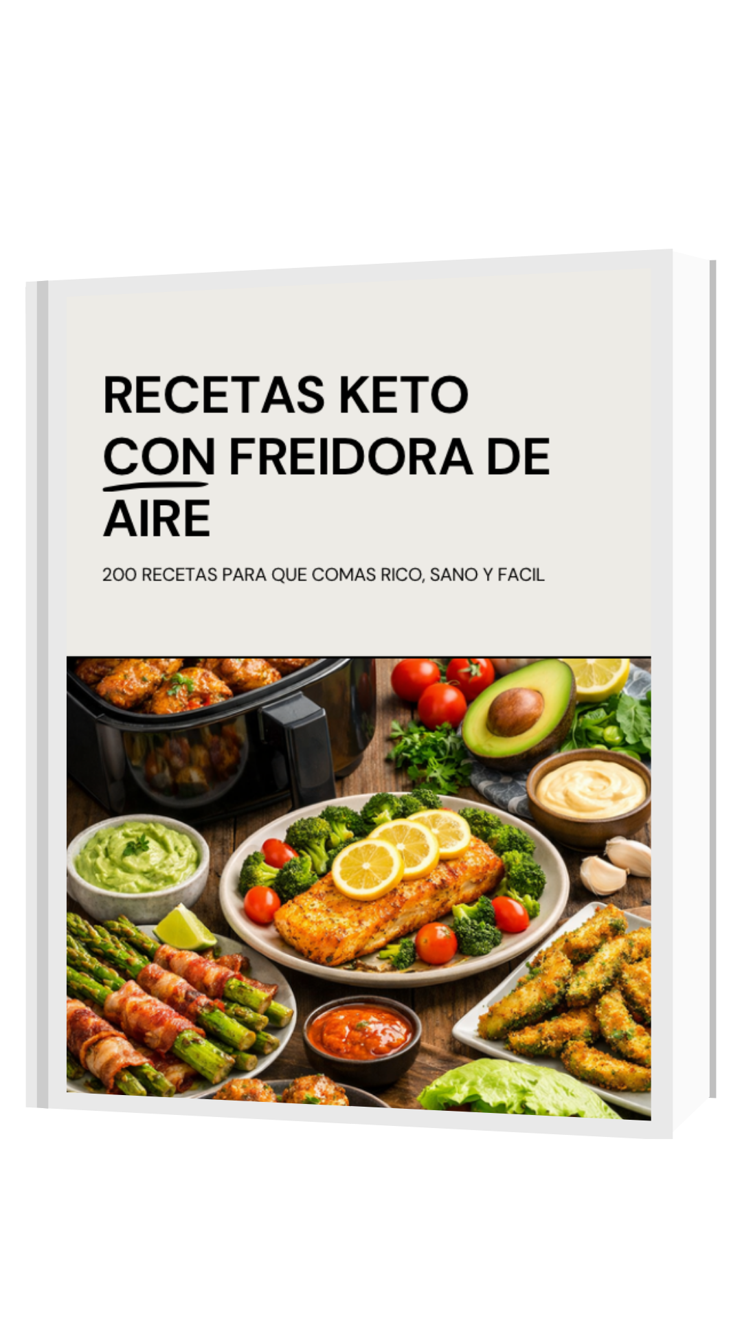 Recetas Keto con Freidora de Aire: 200 recetas sanas,rápidas y sin harinas